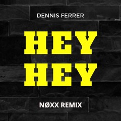 Dennis Ferrer - Hey Hey (Noxx Remix) [Filtered Copyright]