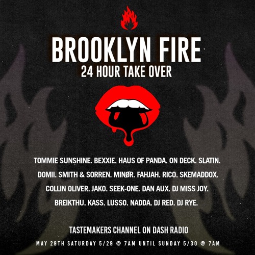 Brooklyn Fire Tastemakers / Dash Radio 24 Hour Takeover