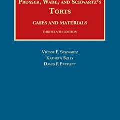 ACCESS [KINDLE PDF EBOOK EPUB] Prosser, Wade and Schwartz's Torts, Cases and Material