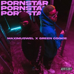 Maximus Wel Ft Green Cookie - Pornstar