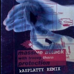 Massive Attack - Protection (kASPLATTY REMIX)