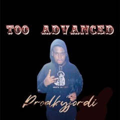 Too Advanced ( ProdbyJordi )