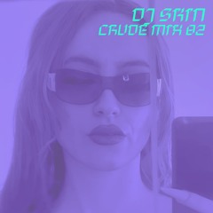 CRUDE MIX 82 - dj skɪɴ