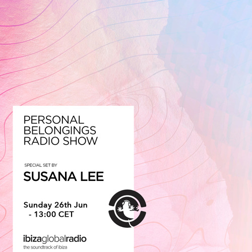 Personal Belongings Radioshow 80 @ Ibiza Global Radio Mixed By Susana Lee