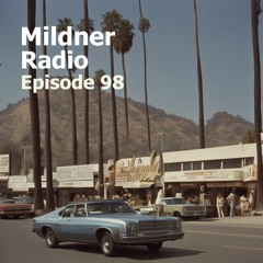 Mildner Radio Episode 98