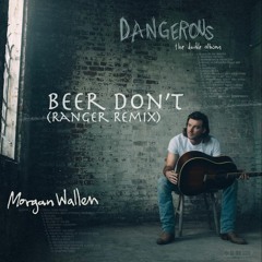 Morgan Wallen - Beer Don't (Ranger Remix)