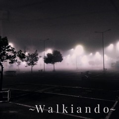 ~W A L K I A N D O~