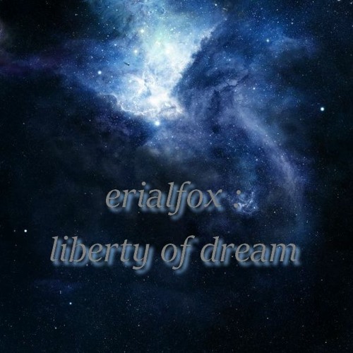 Stream Liberty Of Dream by erialfox | Listen online for free on SoundCloud