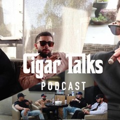 Cigartalks Podcast Ep#8: Learn life, Be a man