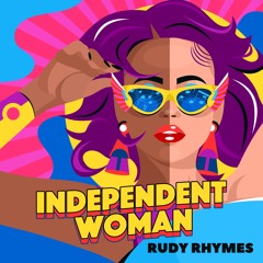 Rudy Rhymes - INDEPENDENT WOMEN