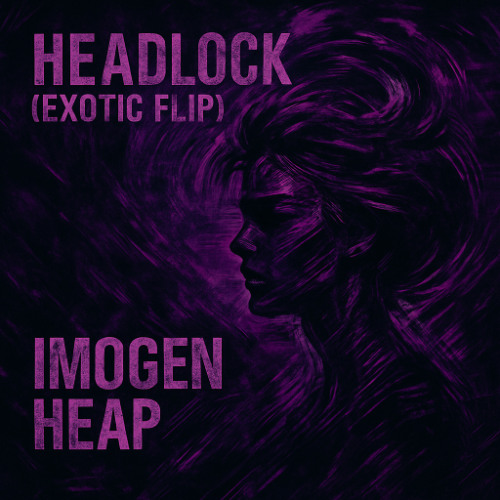 Imogen Heap - Headlock (Exotic Fish Flip)