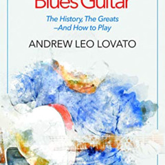free EBOOK 💑 The Big Book of Blues Guitar: The History, The Greats—And How to Play b