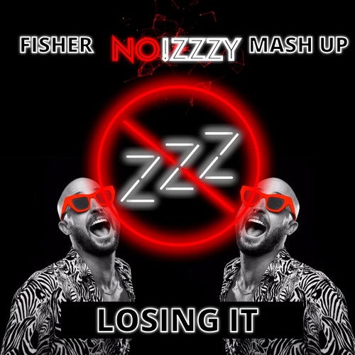 FISHER - Losing It (Dj NoiZzzy Mash Up)