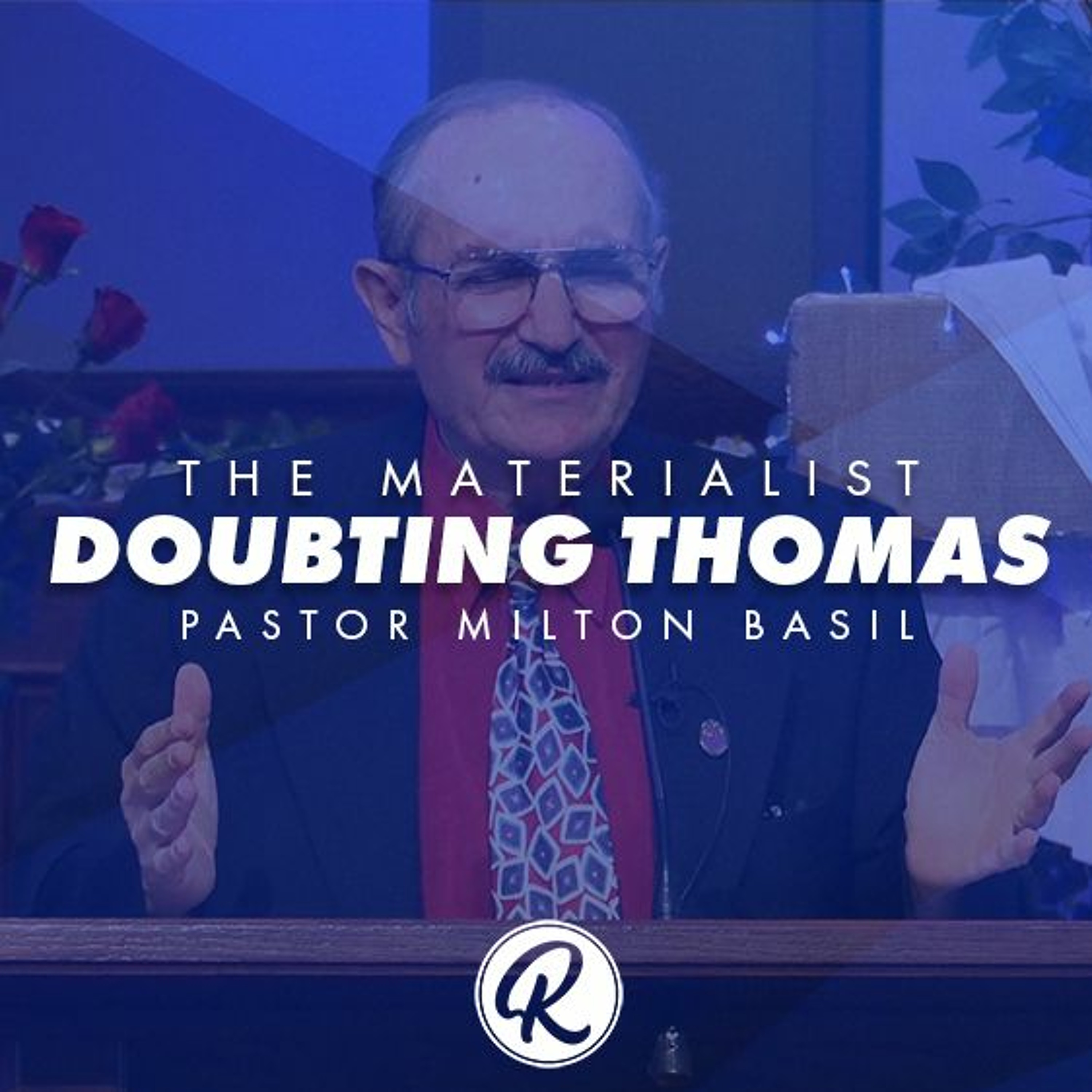 The Materialist Doubting Thomas - Pastor Milton Basil - April 25, 2021 episode artwork