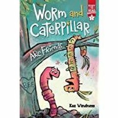 ((Read PDF) Worm and Caterpillar Are Friends: Ready-to-Read Graphics Level 1