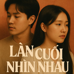 Lần Cuối nhìn nhau RAP version