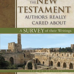 [VIEW] EPUB 📖 What the New Testament Authors Really Cared About: A Survey of Their W