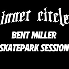 Bent Miller - Skatepark Session