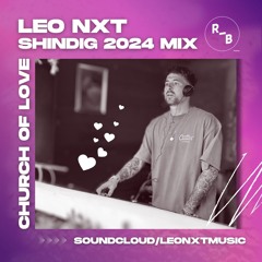 Leo NXT - 10th Shindig Church Of Love Mix