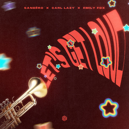 Sandëro & Carl Lazy - Let's Get Loud (ft. Emily Fox)