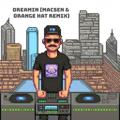 Dom Dolla - Dreamin (Macsen & Orange Hat Remix)