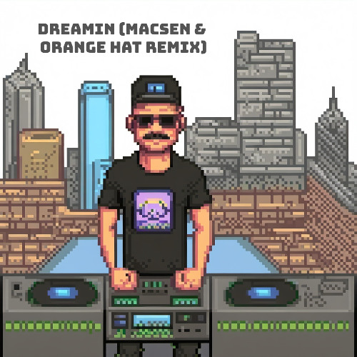Dom Dolla - Dreamin (Macsen & Orange Hat Remix)