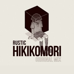 Rustic - Hikikomori(Original Mix)[Free]