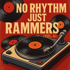 No Rhythm Just Rammers (VOL 4)
