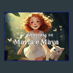 Read eBook [PDF] ✨ As aventuras de Maria e Maya: Quando Maria e sua fiel amiga Maya estão juntas,