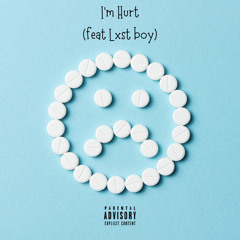 i’m hurt ft lxst boy