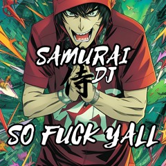 Samurai Dj. SO FUCK YALL.