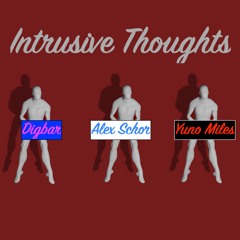 Intrusive Thoughts - Alex Schor, Yuno Miles, & Digbar
