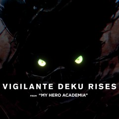 VIGILANTE DEKU RISES THEME [DARK DEKU ARC] - A "My Hero Academia" Orchestration (Epic Cover)