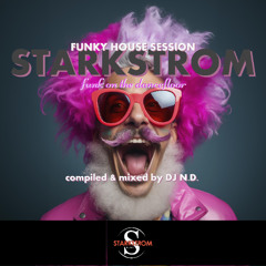 STARKSTROM - FUNK ON THE DANCEFLOOR  (FUNKY HOUSE SESSION)  compiled & mixed by DJ N.D.