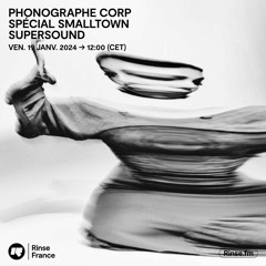 Phonographe Corp spécial Smalltown Supersound - 19 Janvier 2024