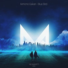 Ikimono Gakari - Blue Bird (NEAMARTI Remix)