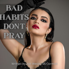 Bad Habits Don't Pray