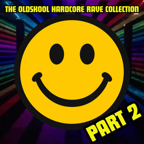 The Oldskool Hardcore Rave Collection - Part 2