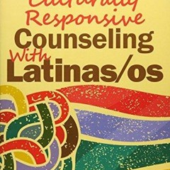 DOwnlOad Pdf Culturally Responsive Counseling With Latinas/os