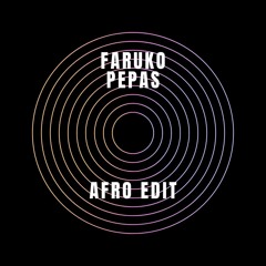 Faruko - Pepas (Tristan H Afro Edit)