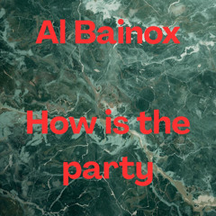 Al Bainox- How is the party