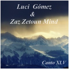 Luci  Gómez  & Zaz Zetoun Mind - Canto XLV