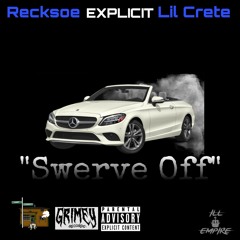 Explicit - Swerve Off (Feat. Lil Crete & Reckso