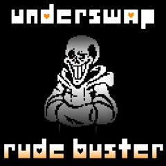 RUDE BUSTER - Underswap (Cover)