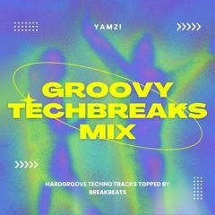 GROOVY TECHBREAKS MIX | YAMZI
