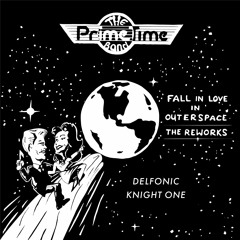 PRIME TIME BAND - Fall In Love In Outer Space (Knight One Rework)