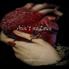 Ain't no Love (Valentines Day Drop 2025)