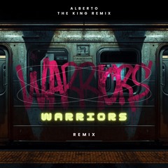 Warriors - Alberto the King Remix