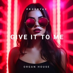 Give It To Me