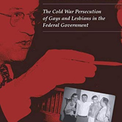 Get PDF 📩 The Lavender Scare: The Cold War Persecution of Gays and Lesbians in the F